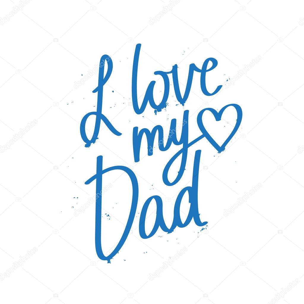 Quote I Love My Dad Stock Vector Image By Chekat 103702366