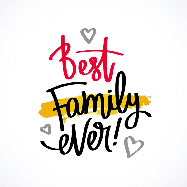Η καλύτερη οικογένεια που υπήρξε ποτέ! Μοντέρνα καλλιγραφία — Διανυσματικό Αρχείο