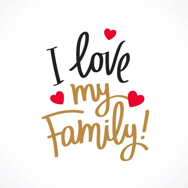 ¡Amo a mi familia! Caligrafía de moda — Vector de stock