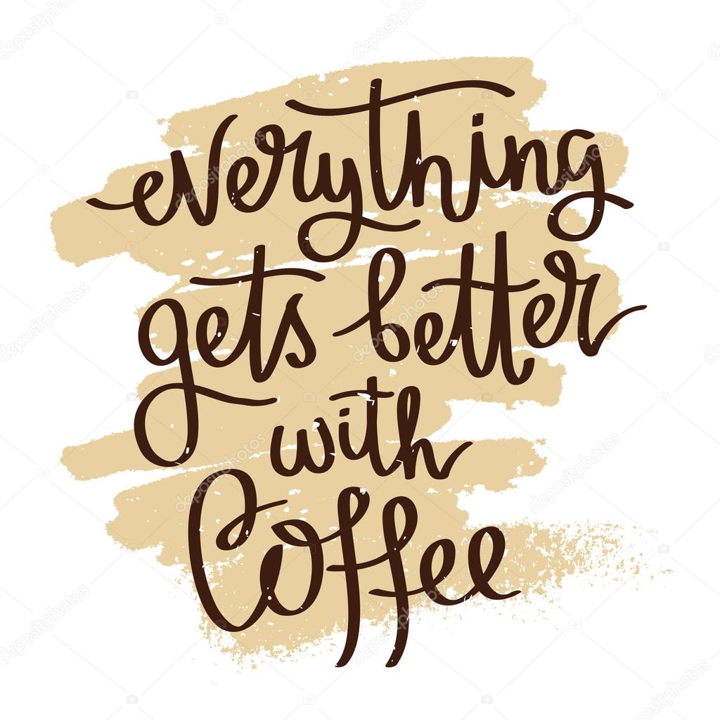 Everything Gets Better With Coffee Stock Vector Royalty Free Vector Image By C Chekat 106188056