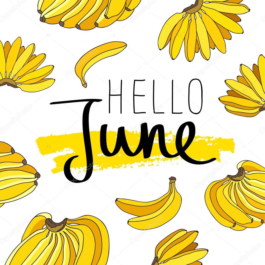 Hello June. Fashionable calligraphy. Vector illustration on white background with a smear of yellow ink. Beautiful summer background banana. Elements for design.