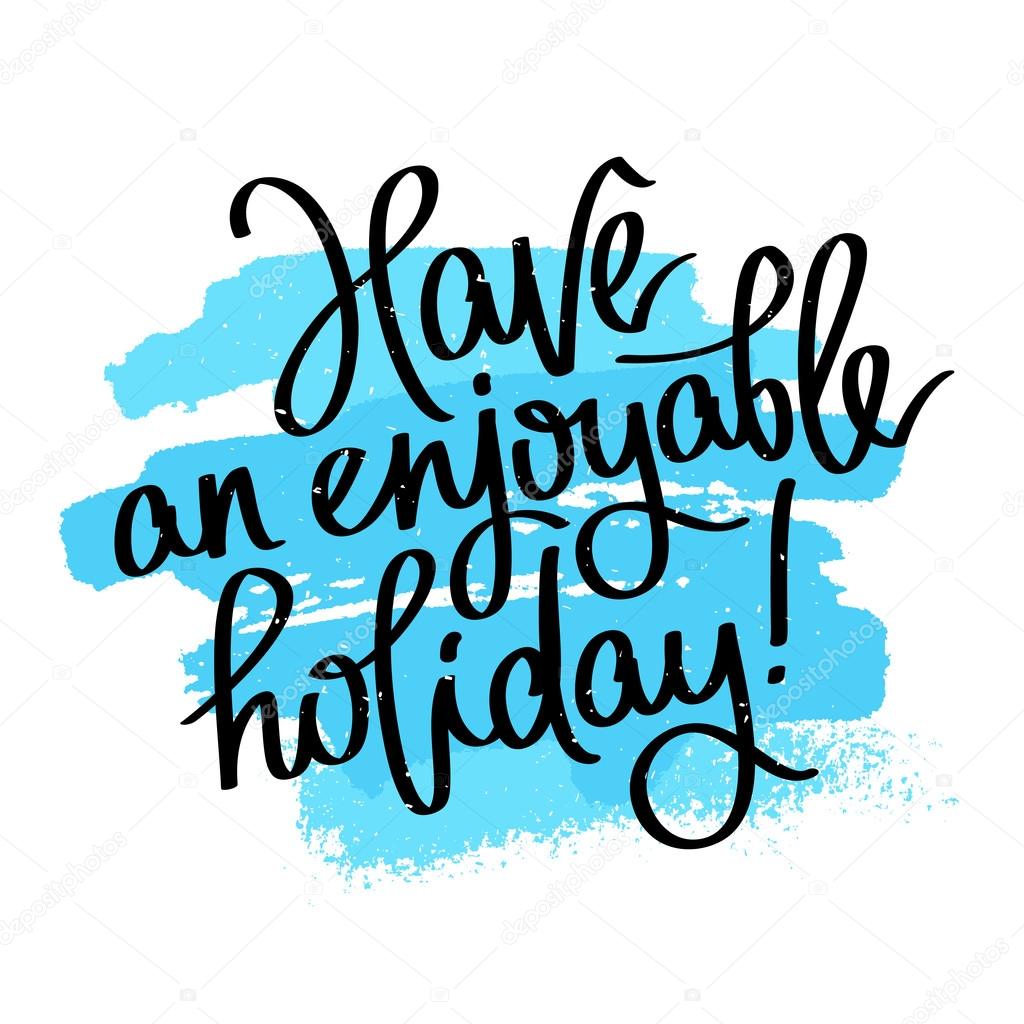 Have An Enjoyable Holiday Fashionable Calligraphy Vector Image By C Chekat Vector Stock