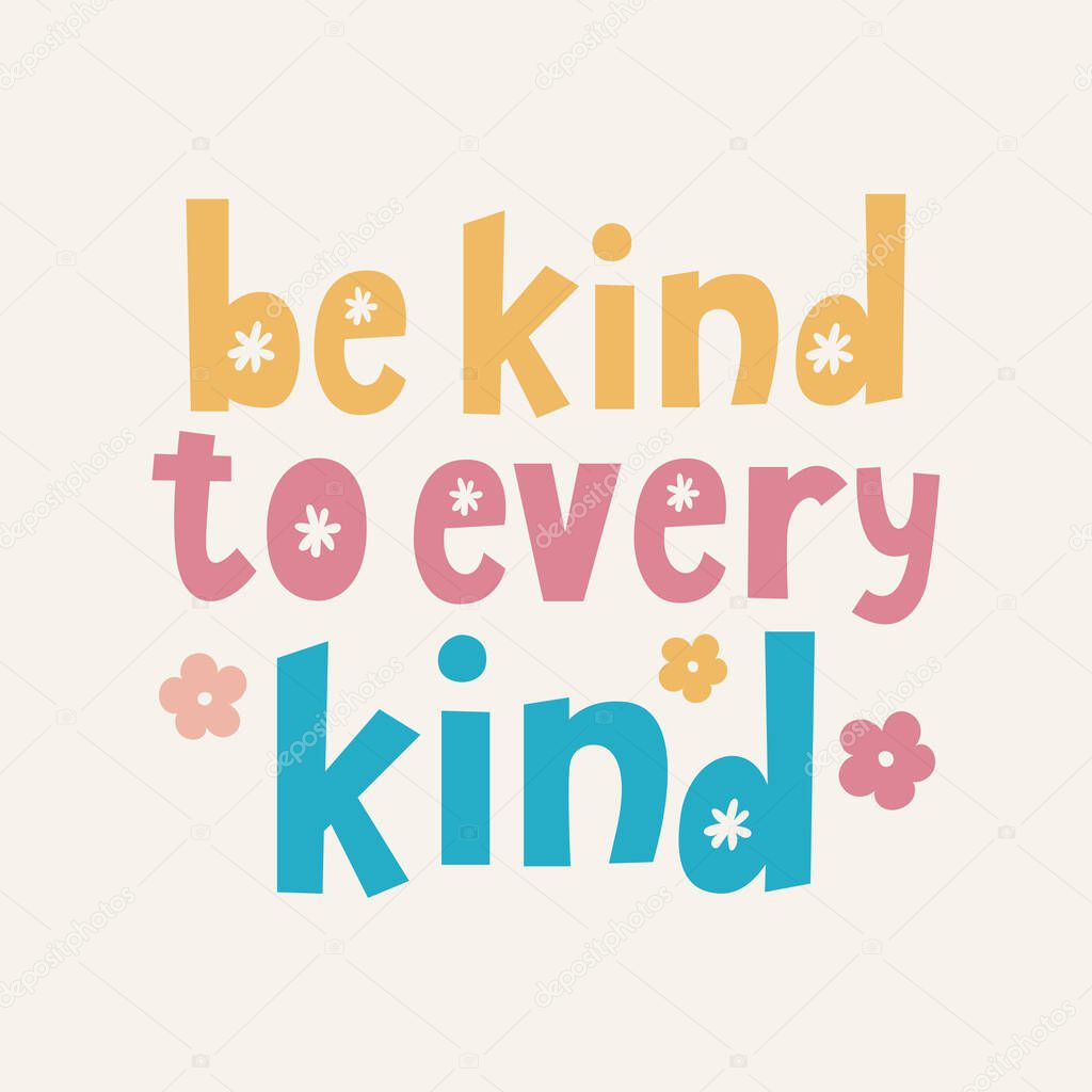  Be kind to every kind hand drawn lettering. Be vegan. Vegan quote about kind. Motivational quote. Good for posters, t shirts, postcards.
