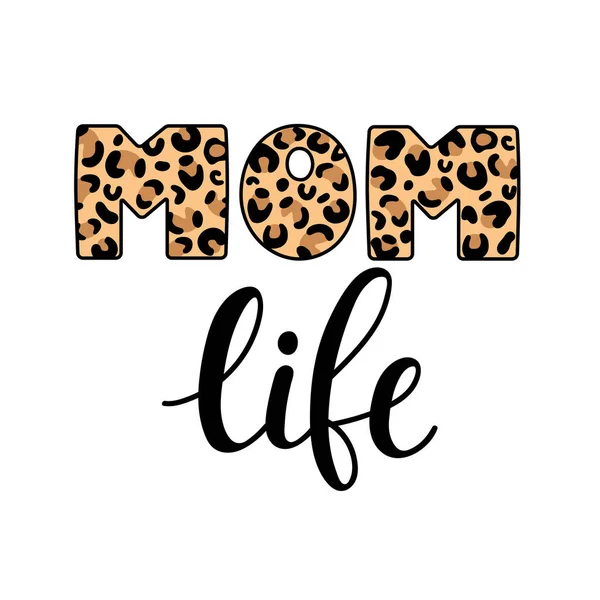 Mom Leben Inspirierende Zitate Leopardenmutter Happy Mothers Day Schriftzug Vektorillustration — Stockvektor