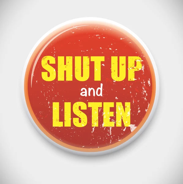 Shut Up and Listen Badge — Stock Vector