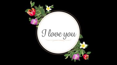 I Love You 'nun animasyonu. Siyah arkaplanda çiçekler olan çemberin üzerine yazılmış bir metin. Sevgililer Günü kutlaması konsepti dijital olarak oluşturuldu.
