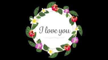 I Love You 'nun animasyonu. Yuvarlak kartla yazılmış. Siyah arka planda çiçekler var. Sevgililer Günü kutlaması konsepti dijital olarak oluşturuldu.