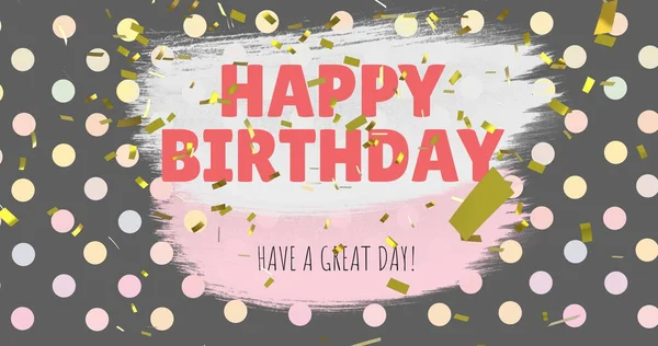 Digital Image Happy Birthday Have Great Day Greeting Grey Background — Stock Photo, Image