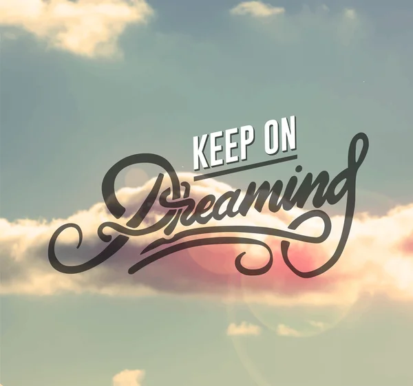 Keep on dreaming motivation — Stock Vector