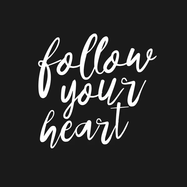 Follow your heart - hand drawn inspirational quote. Hand lettering, typographic element for your design. Vector element for housewarming poster, t-shirt design. Handdrawn lettering. Dream, heart, love — Stock Vector