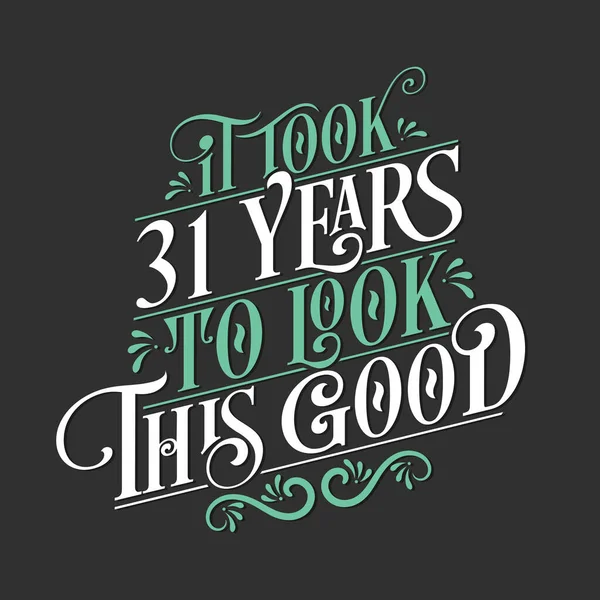 Took Years Look Good Birthday Anniversary Celebration Beautiful Calligraphic Lettering — Stock Vector