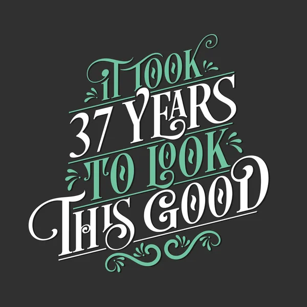 Took Years Look Good Birthday Anniversary Celebration Beautiful Calligraphic Lettering — Stock Vector