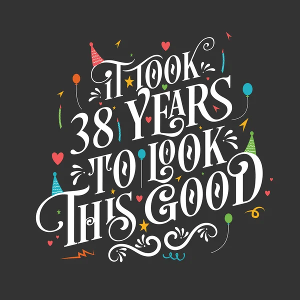 Took Years Look Good Birthday Anniversary Celebration Beautiful Calligraphic Lettering — Stock Vector