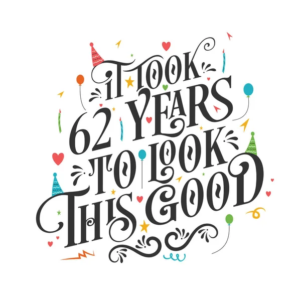 Took Years Look Good Birthday Anniversary Celebration Beautiful Calligraphic Lettering — Stock Vector