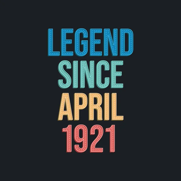 Legenda Sejak April 1921 Desain Tipografi Ulang Tahun Retro Vintage - Stok Vektor