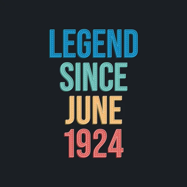 Legend June 1924 Retro Vintage Birthday Typography Design Tshirt — Stock Vector