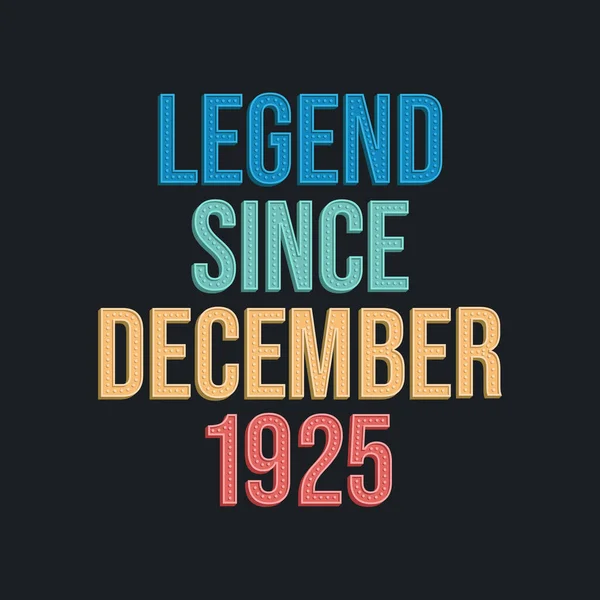 Legend December 1925 Retro Vintage Birthday Typography Design Tshirt — Stock Vector