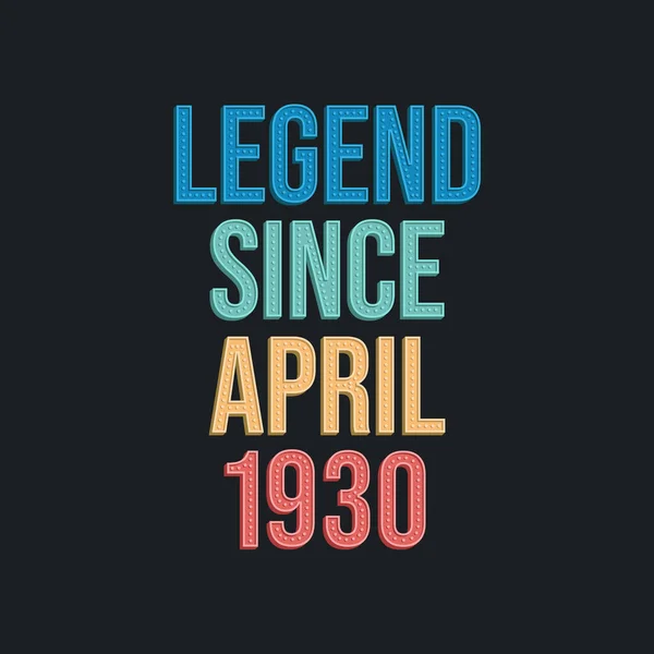 Nisan 1930 Dan Beri Efsane Tshirt Için Retro Vintage Doğum — Stok Vektör