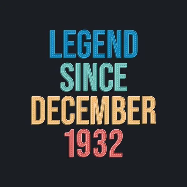 Legend December 1932 Retro Vintage Birthday Typography Design Tshirt — Stock Vector