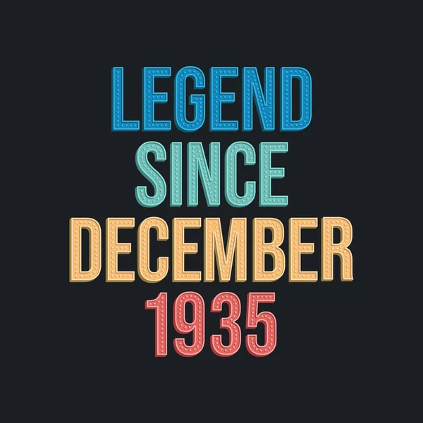 Legende Sinds December 1935 Retro Vintage Verjaardag Typografie Ontwerp Voor — Stockvector