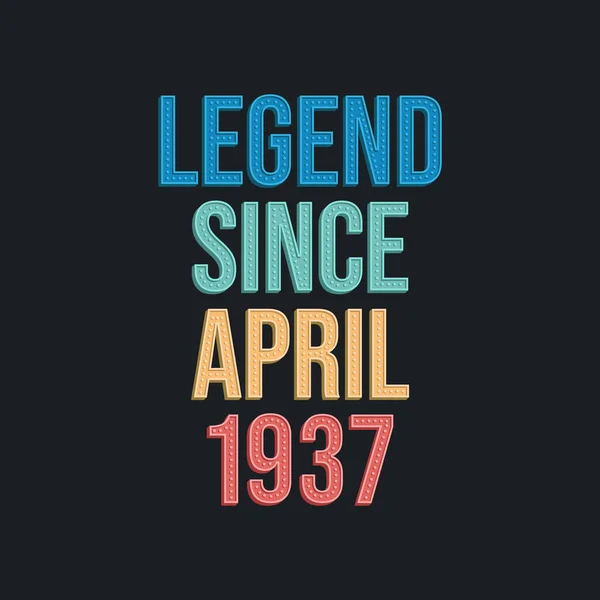 Legenda Sejak April 1937 Desain Tipografi Ulang Tahun Retro Vintage - Stok Vektor