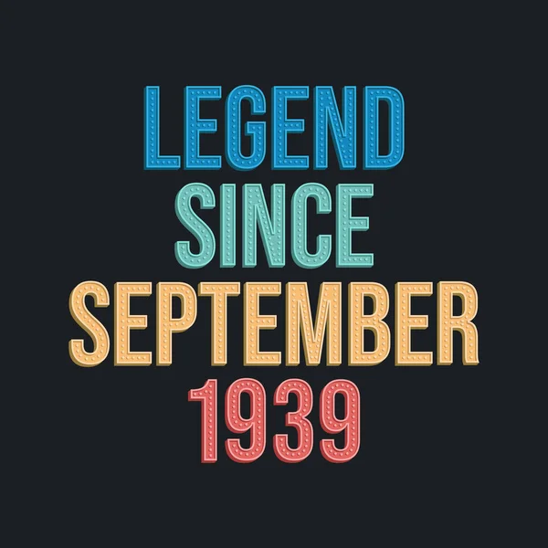 1939年9月以来的传说 复古复古的T恤生日排字设计 — 图库矢量图片