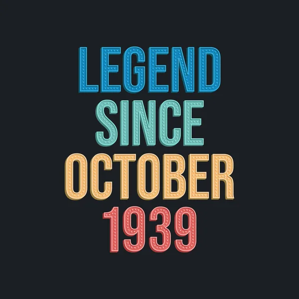 Legende Seit Oktober 1939 Retro Vintage Geburtstagstypografie Design Für Shirt — Stockvektor