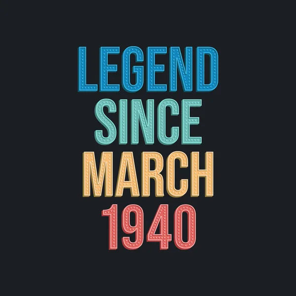 Legend March 1940 Retro Vintage Birthday Typography Design Tshirt — Stock Vector