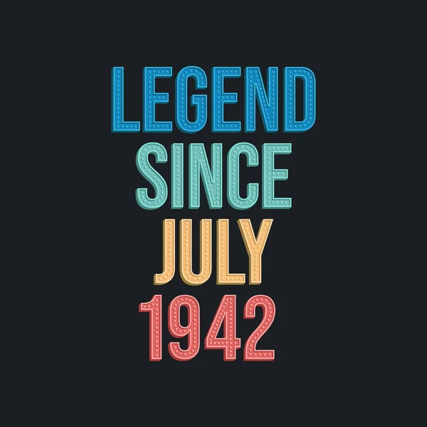 Legende Sinds Juli 1942 Retro Vintage Verjaardagstyppografie Ontwerp Voor Tshirt — Stockvector