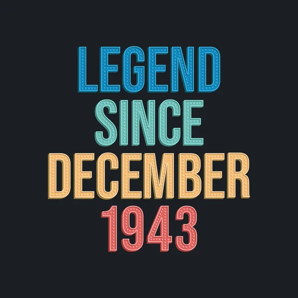 1943年12月以来的传说 复古复古的T恤生日排字设计 — 图库矢量图片
