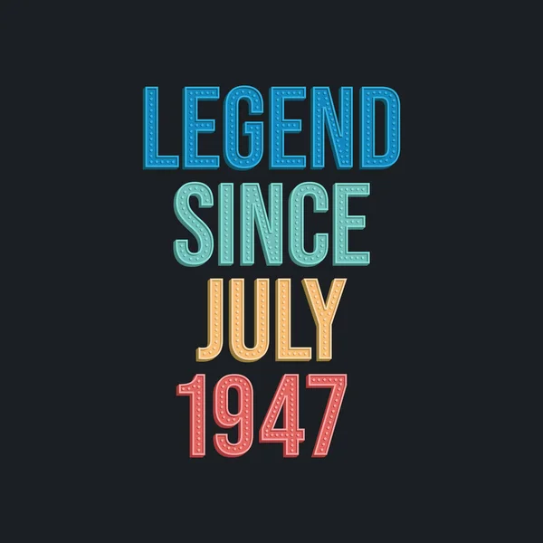 Legend July 1947 Retro Vintage Birthday Typography Design Tshirt — Stock Vector