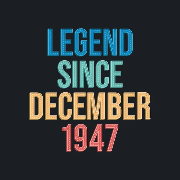 Legend December 1947 Retro Vintage Birthday Typography Design Tshirt — Stock Vector