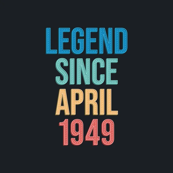 Legende Seit April 1949 Retro Vintage Geburtstagstypografie Für Shirt — Stockvektor