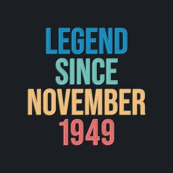 Legende Seit November 1949 Retro Vintage Geburtstagstypografie Für Shirt — Stockvektor