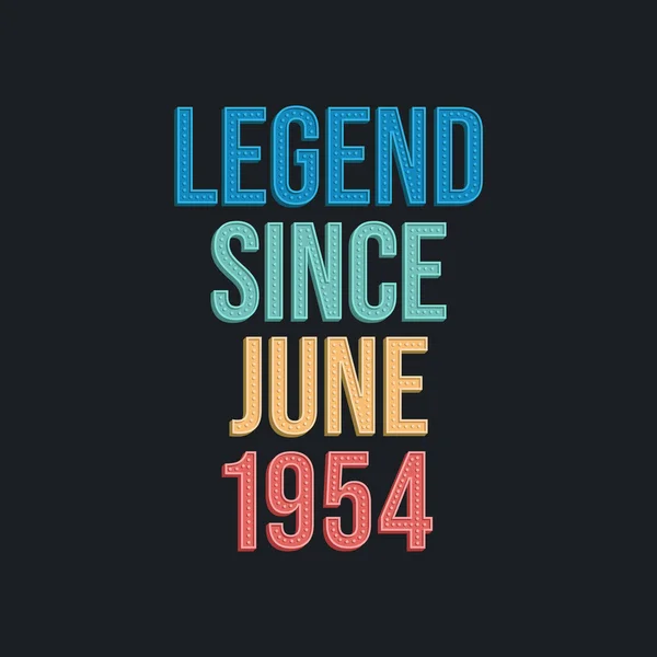 Legende Seit Juni 1954 Retro Vintage Geburtstagstypografie Für Shirt — Stockvektor