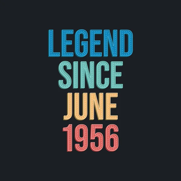 Legende Seit Juni 1956 Retro Vintage Geburtstagstypografie Für Shirt — Stockvektor