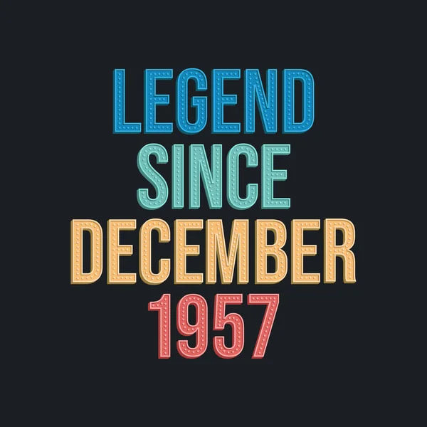 Legend December 1957 Retro Vintage Birthday Typography Design Tshirt — Stock Vector