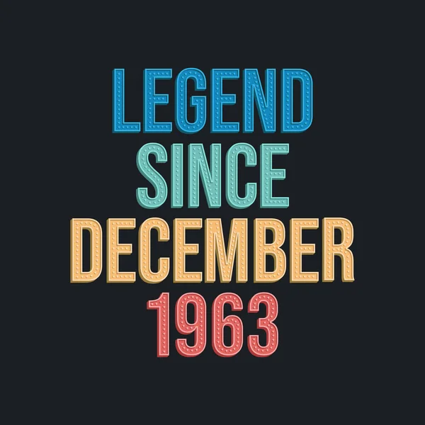 Legend December 1963 Ρετρό Vintage Σχεδιασμός Τυπογραφίας Γενεθλίων Για Tshirt — Διανυσματικό Αρχείο