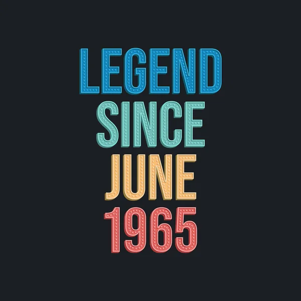 Legende Seit Juni 1965 Retro Vintage Geburtstagstypografie Für Shirt — Stockvektor