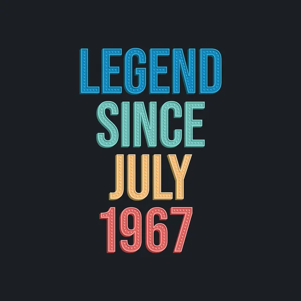 Legende Sinds Juli 1967 Retro Vintage Verjaardag Typografie Ontwerp Voor — Stockvector