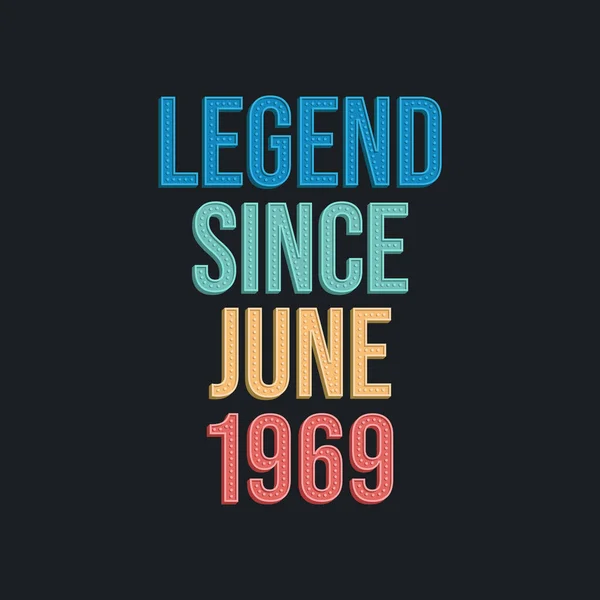 Legende Sinds Juni 1969 Retro Vintage Verjaardag Typografie Ontwerp Voor — Stockvector