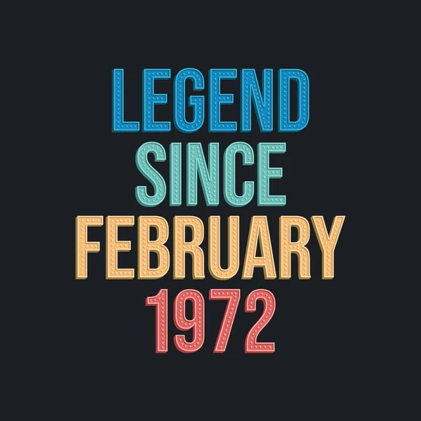 Legend February 1972 Ρετρό Vintage Σχεδιασμός Τυπογραφίας Γενεθλίων Για Tshirt — Διανυσματικό Αρχείο