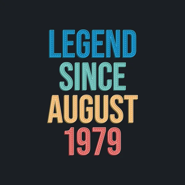 Legende Sinds Augustus 1979 Retro Vintage Verjaardag Typografie Ontwerp Voor — Stockvector