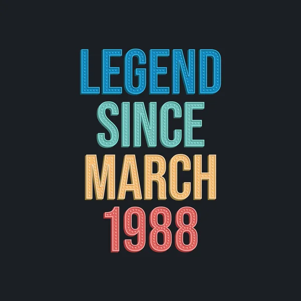 Legend March 1988 Ρετρό Vintage Σχεδιασμός Τυπογραφίας Γενεθλίων Για Tshirt — Διανυσματικό Αρχείο