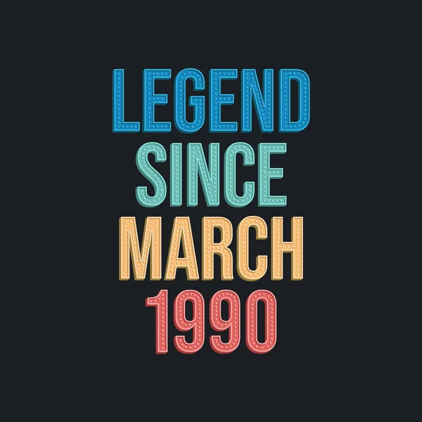 Legend March 1990 Ρετρό Vintage Σχεδιασμός Τυπογραφίας Γενεθλίων Για Tshirt — Διανυσματικό Αρχείο