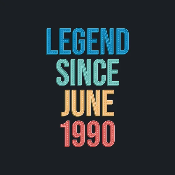 Legenda Desde Junho 1990 Retro Vintage Design Tipografia Aniversário Para — Vetor de Stock