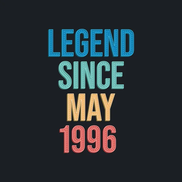 Legend May 1996 Ρετρό Vintage Σχεδιασμός Τυπογραφίας Γενεθλίων Για Tshirt — Διανυσματικό Αρχείο