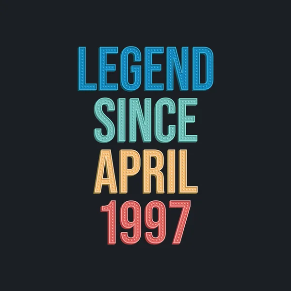 Legenda Kwietnia 1997 Retro Vintage Urodziny Typografia Projekt Dla Tshirt — Wektor stockowy