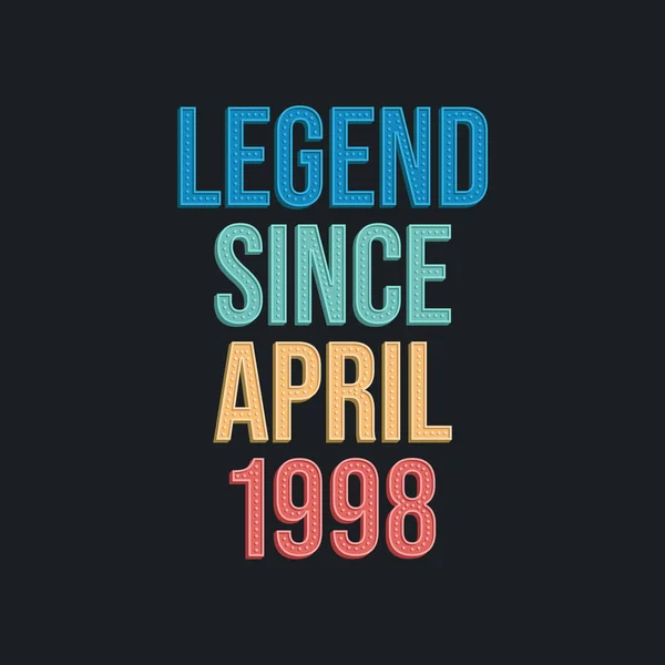 Legenda Kwietnia 1998 Retro Vintage Urodziny Typografia Projekt Dla Tshirt — Wektor stockowy