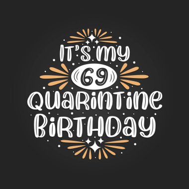 69 'uncu karantina doğum günüm, 69. doğum günü kutlaması karantinada..